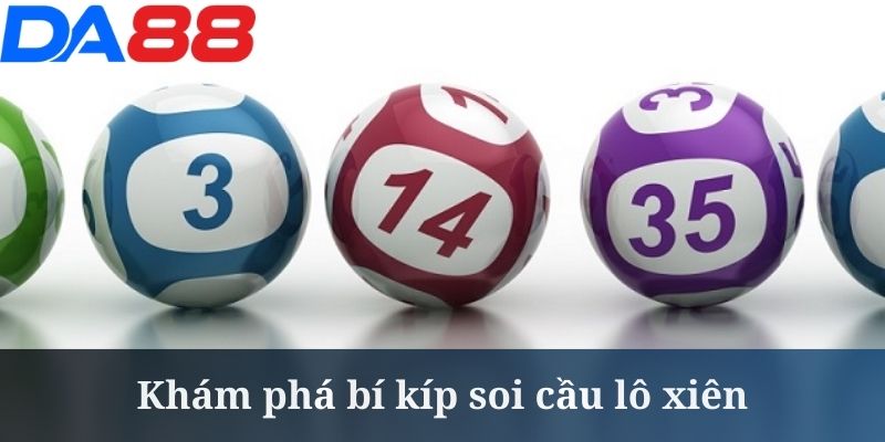 Soi Cầu Lô Xiên - Bí Kíp Từ Chuyên Gia Tại Nhà Cái DA88